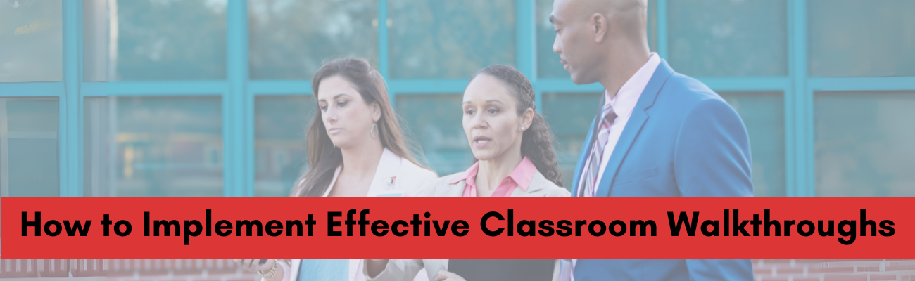 How to Implement Effective Classroom Walkthroughs 